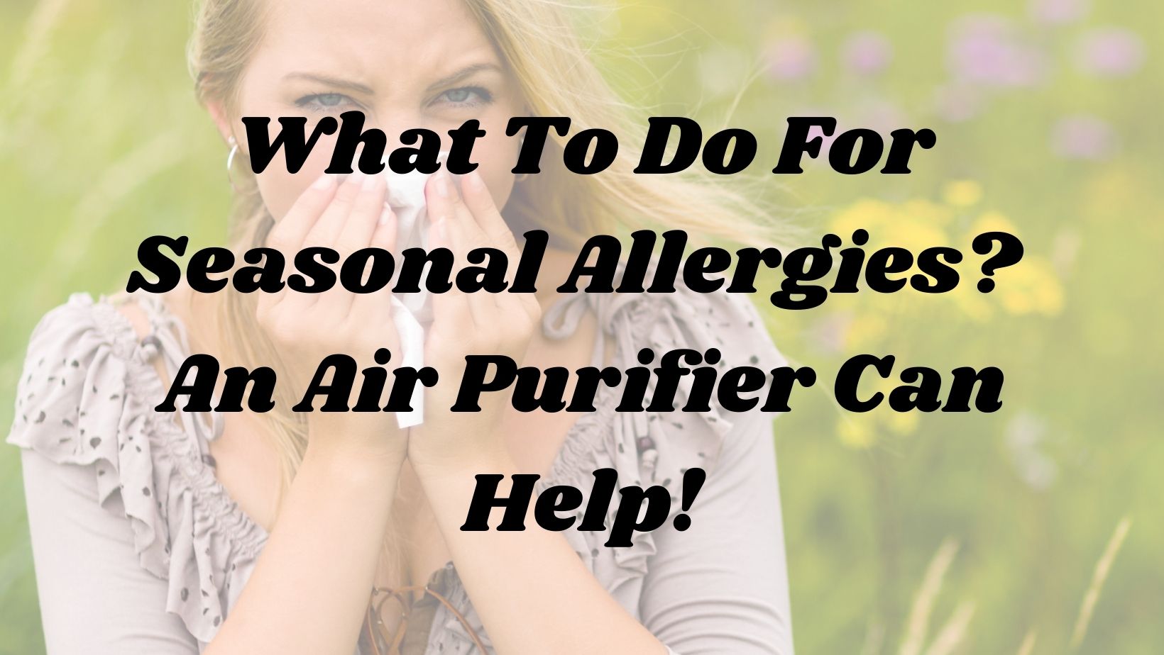 What to do for Seasonal Allergies - Featured Image